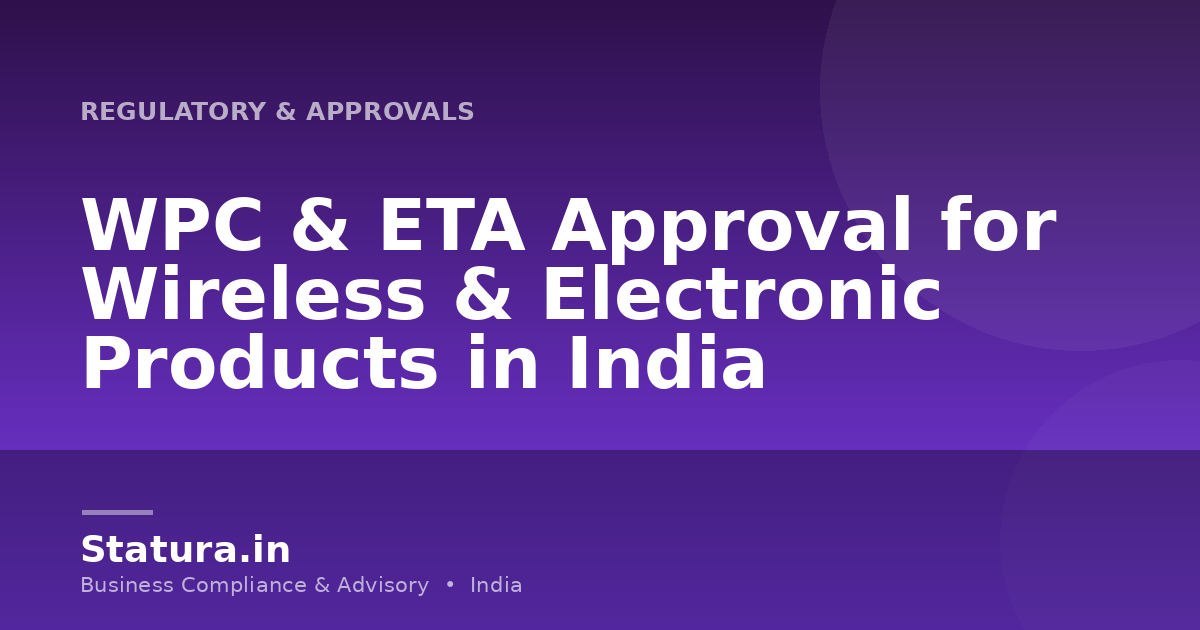 WPC & ETA Approval for Wireless & Electronic Products in India