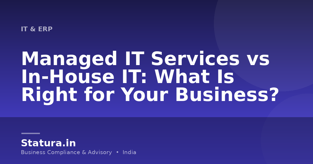 Managed IT Services vs In-House IT: What Is Right for Your Business?