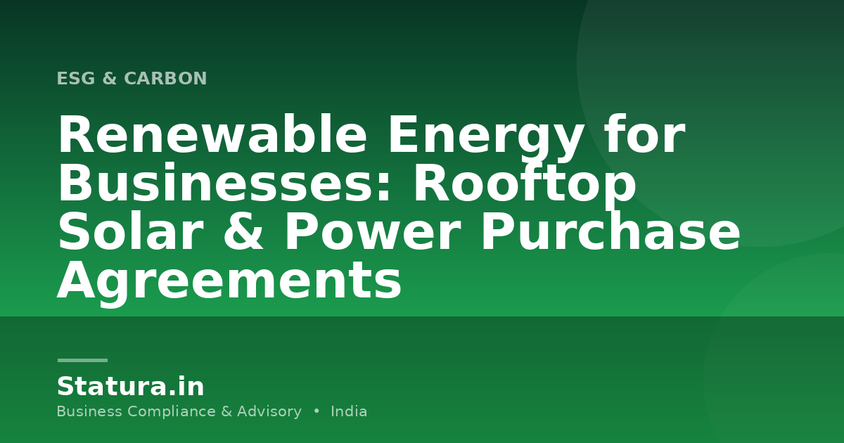 Renewable Energy for Businesses: Rooftop Solar & Power Purchase Agreements