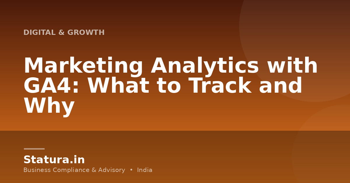 Marketing Analytics with GA4: What to Track and Why