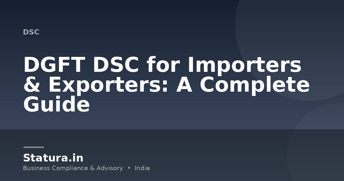 DGFT DSC for Importers & Exporters: A Complete Guide