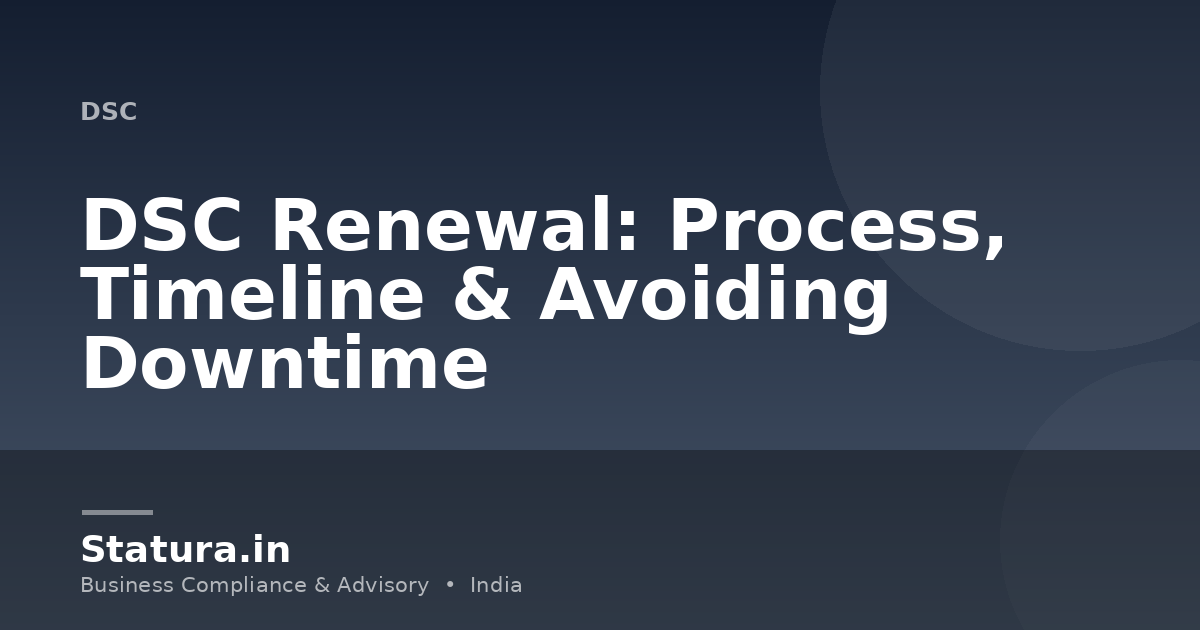 DSC Renewal: Process, Timeline & Avoiding Downtime