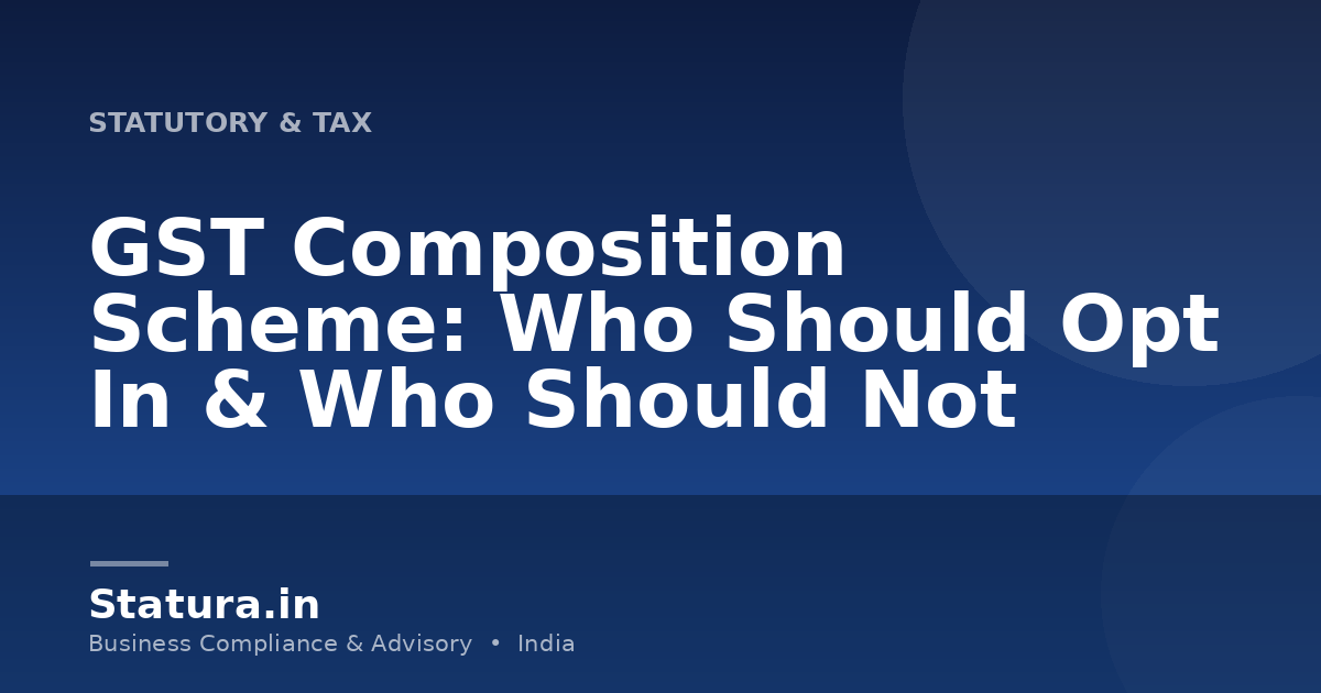 GST Composition Scheme: Who Should Opt In & Who Should Not