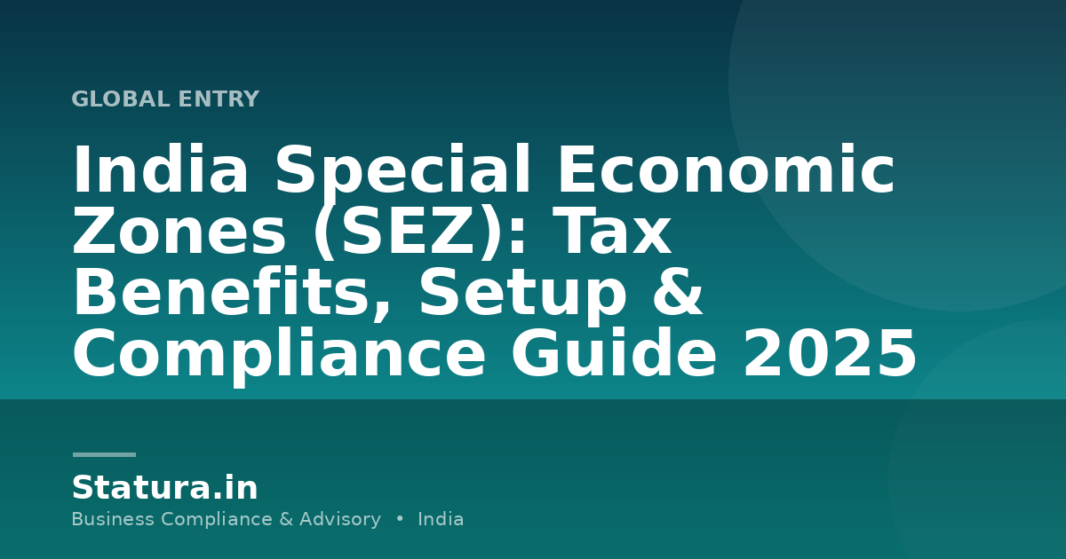 India Special Economic Zones (SEZ): Tax Benefits, Setup & Compliance Guide 2025