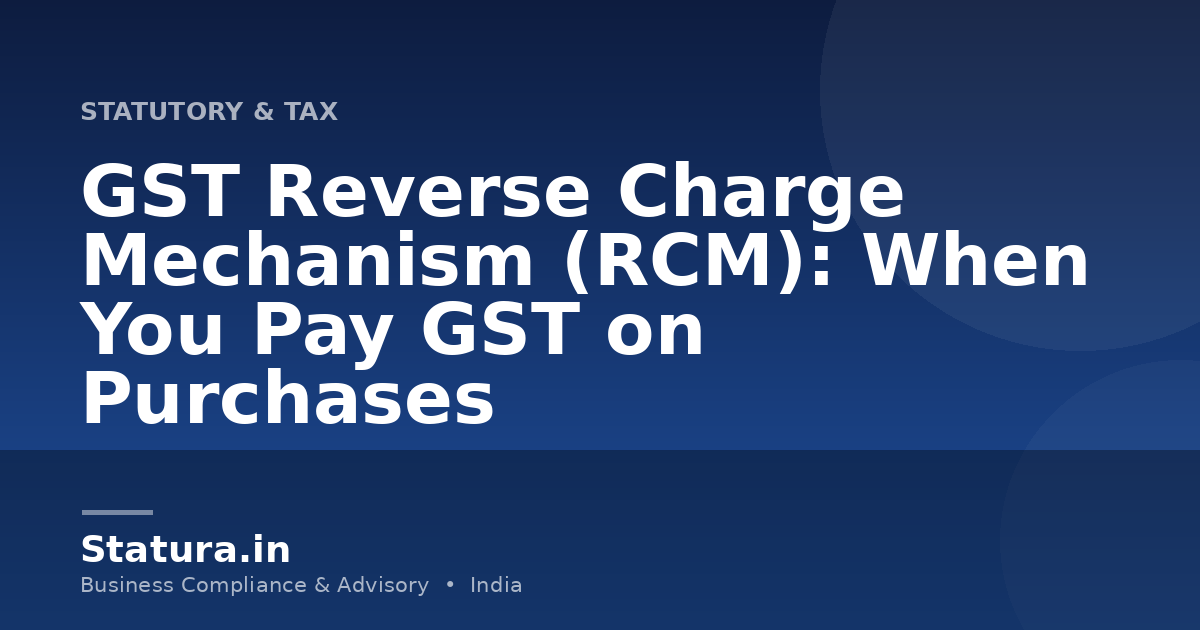GST Reverse Charge Mechanism (RCM): When You Pay GST on Purchases
