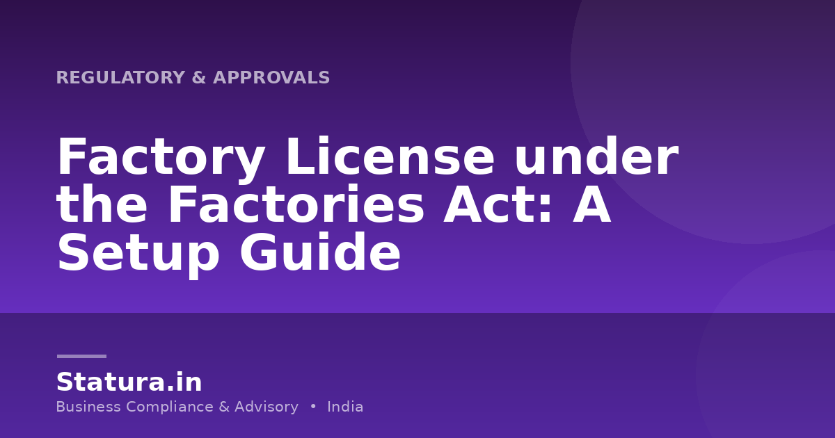 Factory License under the Factories Act: A Setup Guide