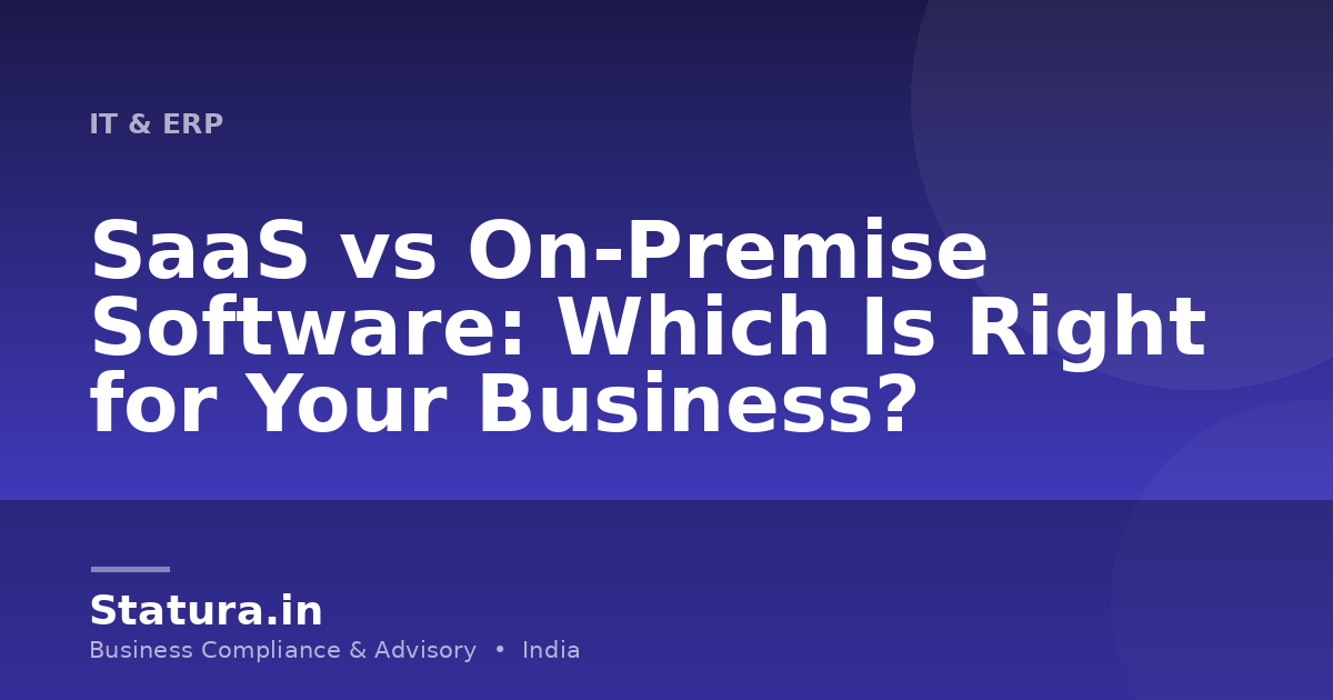 SaaS vs On-Premise Software: Which Is Right for Your Business?