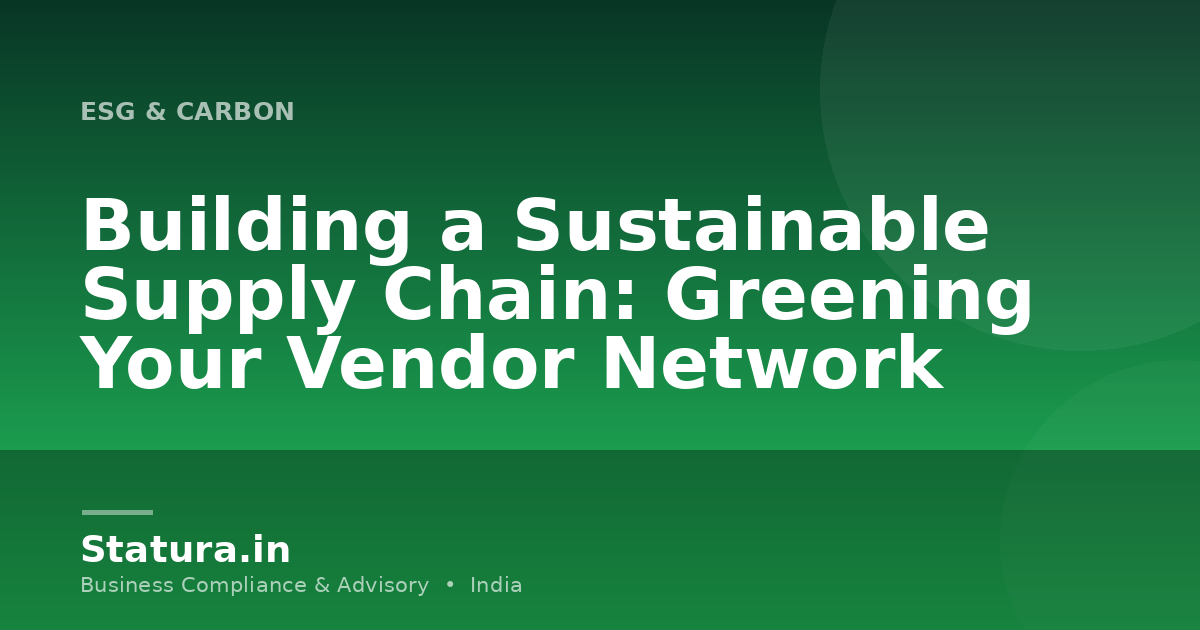Building a Sustainable Supply Chain: Greening Your Vendor Network