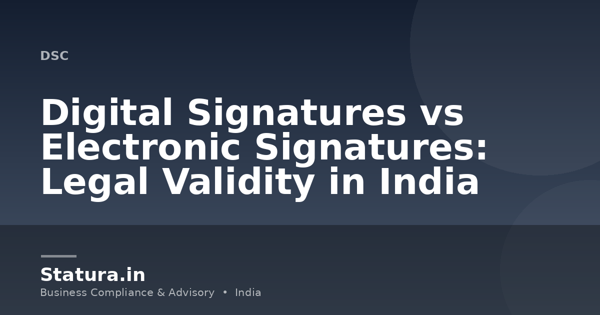 Digital Signatures vs Electronic Signatures: Legal Validity in India