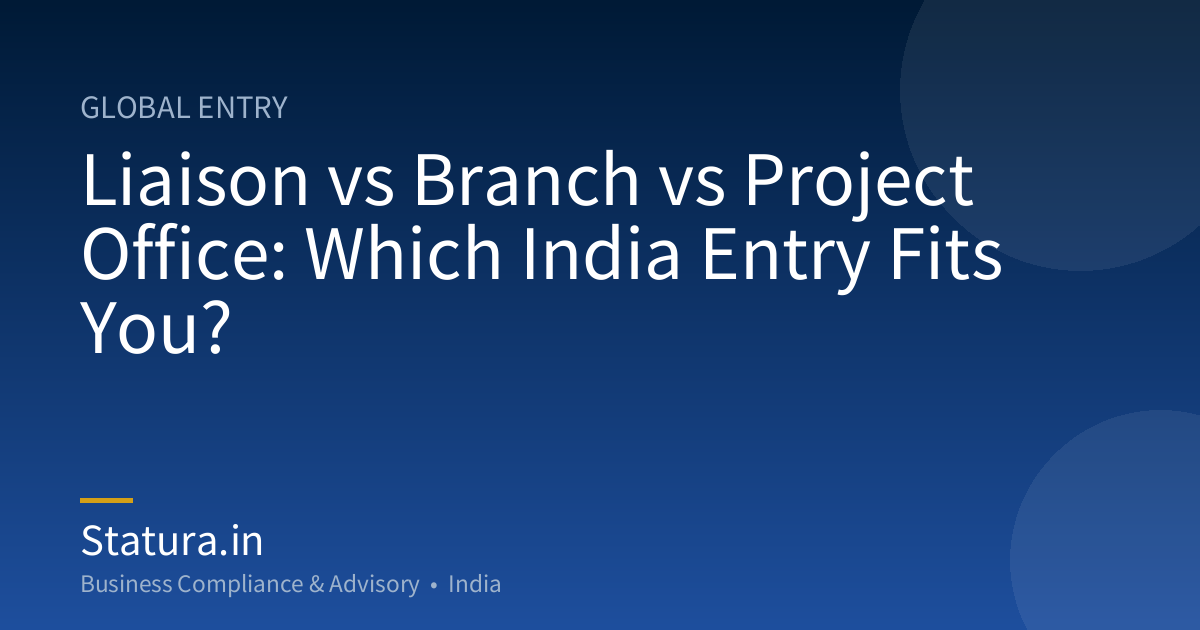 Liaison vs Branch vs Project Office: Which India Entry Fits You?