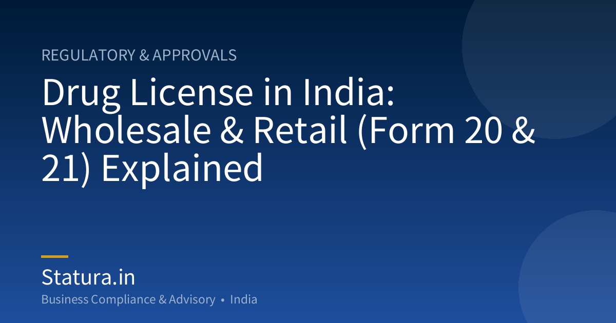 Drug License in India: Wholesale & Retail (Form 20 & 21) Explained