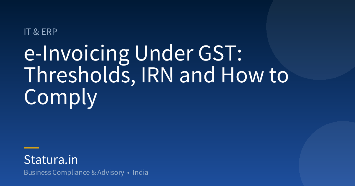 e-Invoicing Under GST: Thresholds, IRN and How to Comply