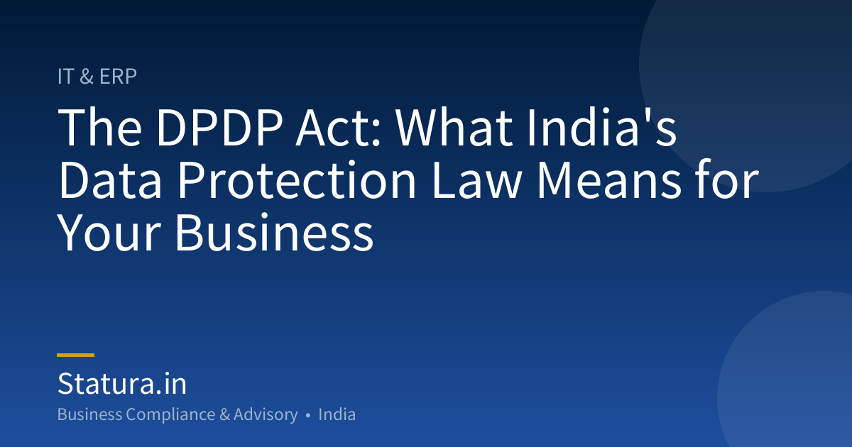 The DPDP Act: What India's Data Protection Law Means for Your Business