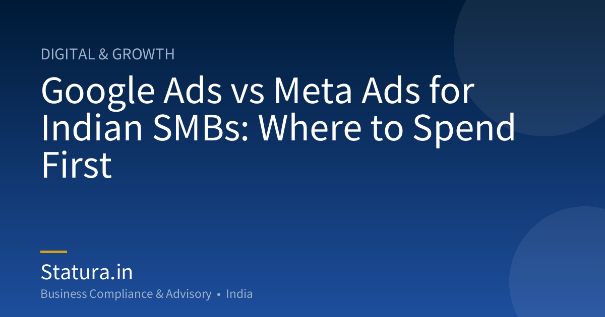 Google Ads vs Meta Ads for Indian SMBs: Where to Spend First