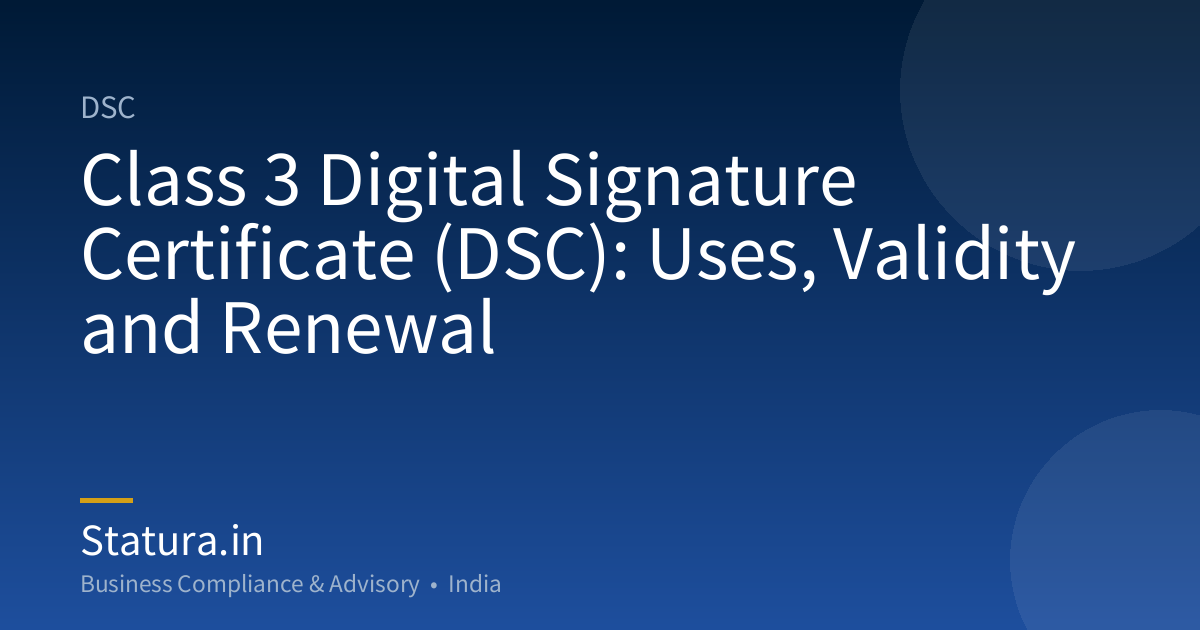 Class 3 Digital Signature Certificate (DSC): Uses, Validity and Renewal
