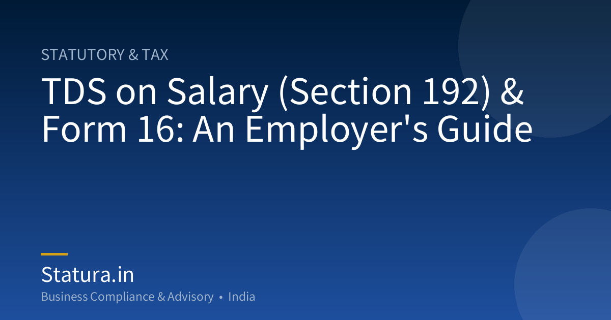 TDS on Salary (Section 192) & Form 16: An Employer's Guide