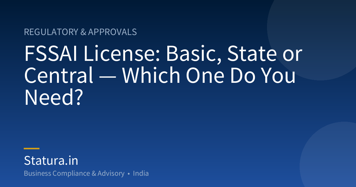 FSSAI License: Basic, State or Central — Which One Do You Need?