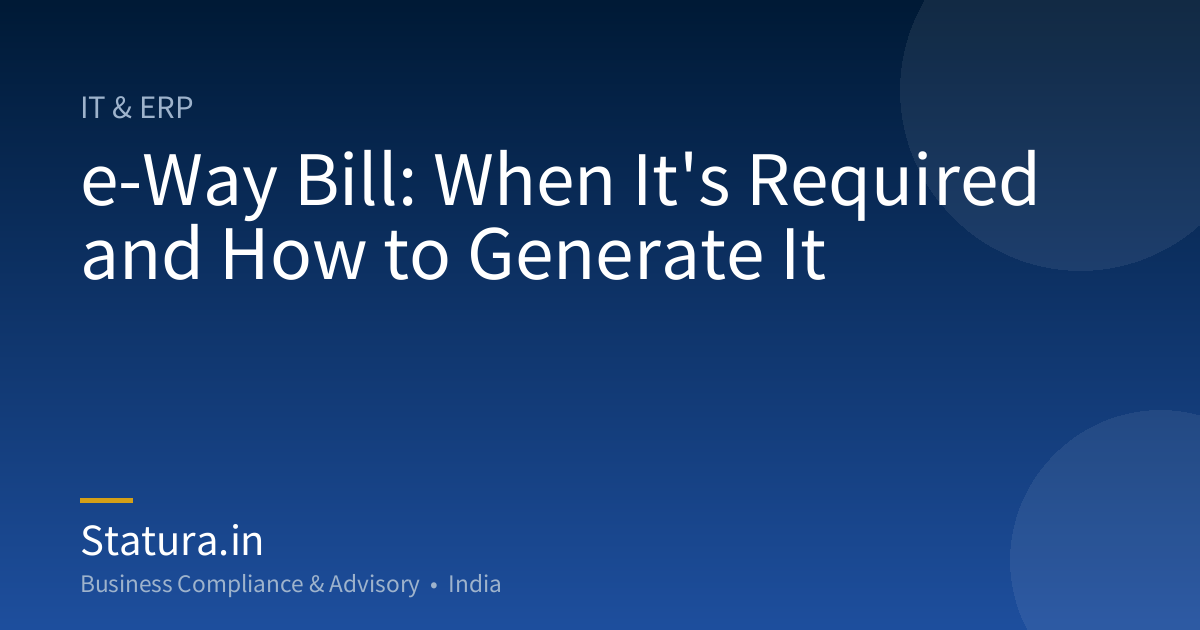 e-Way Bill: When It's Required and How to Generate It