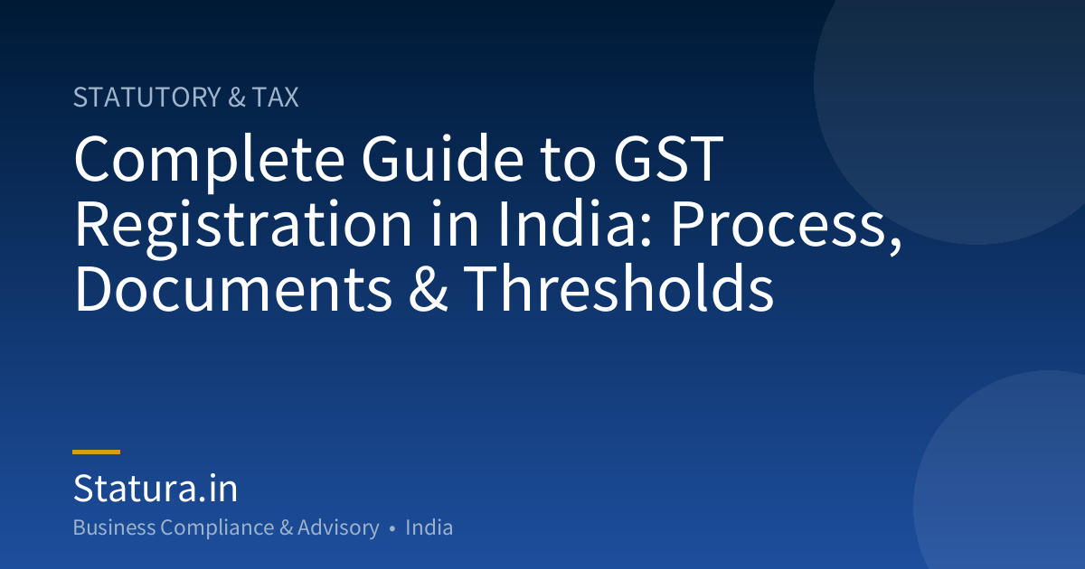 Complete Guide to GST Registration in India: Process, Documents & Thresholds