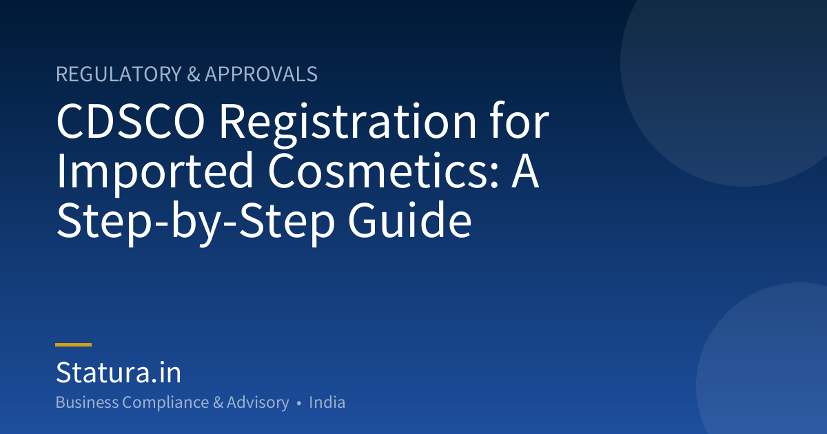 CDSCO Registration for Imported Cosmetics: A Step-by-Step Guide