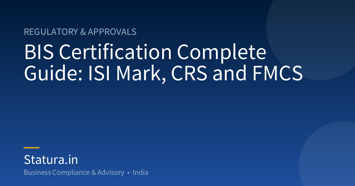 BIS Certification Complete Guide: ISI Mark, CRS and FMCS
