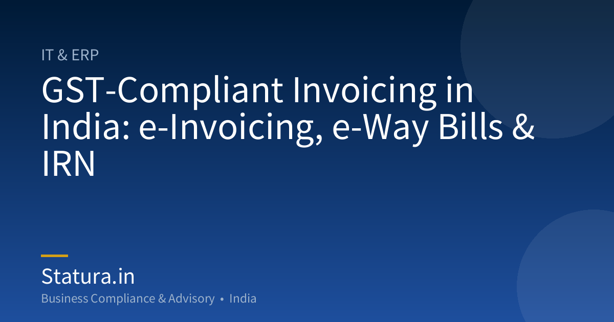 GST-Compliant Invoicing in India: e-Invoicing, e-Way Bills & IRN