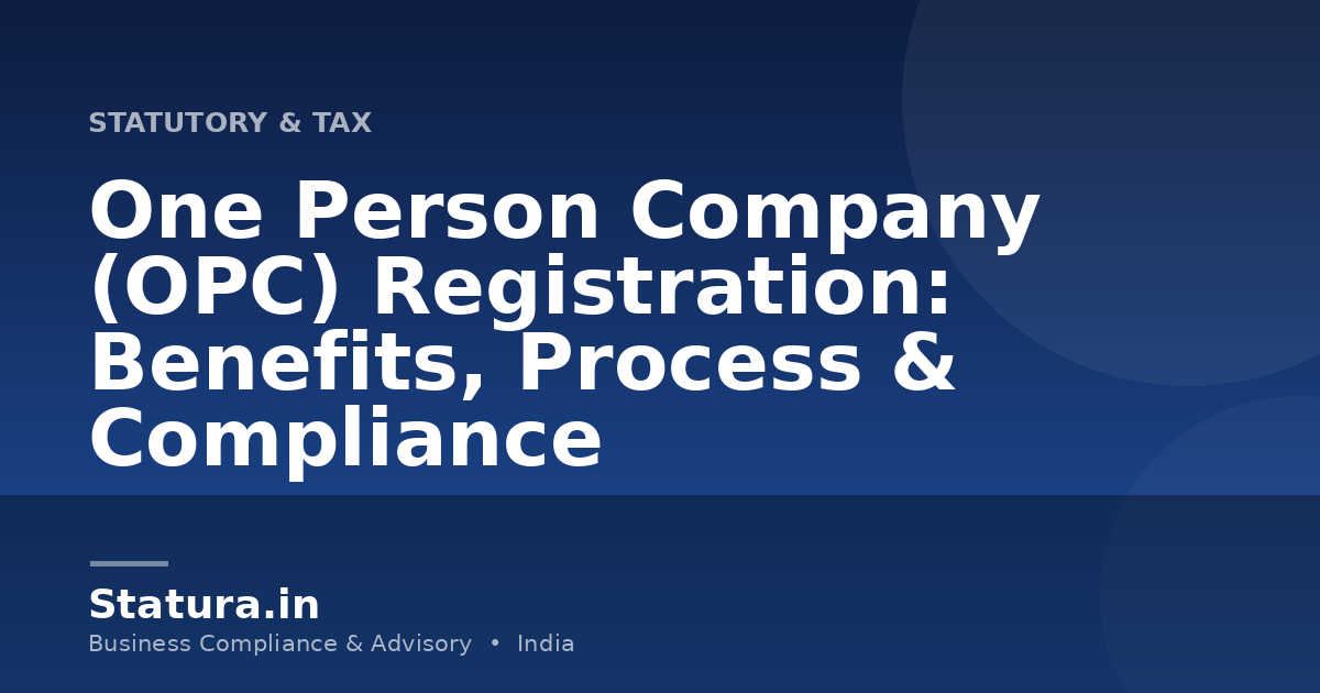 One Person Company (OPC) Registration: Benefits, Process & Compliance