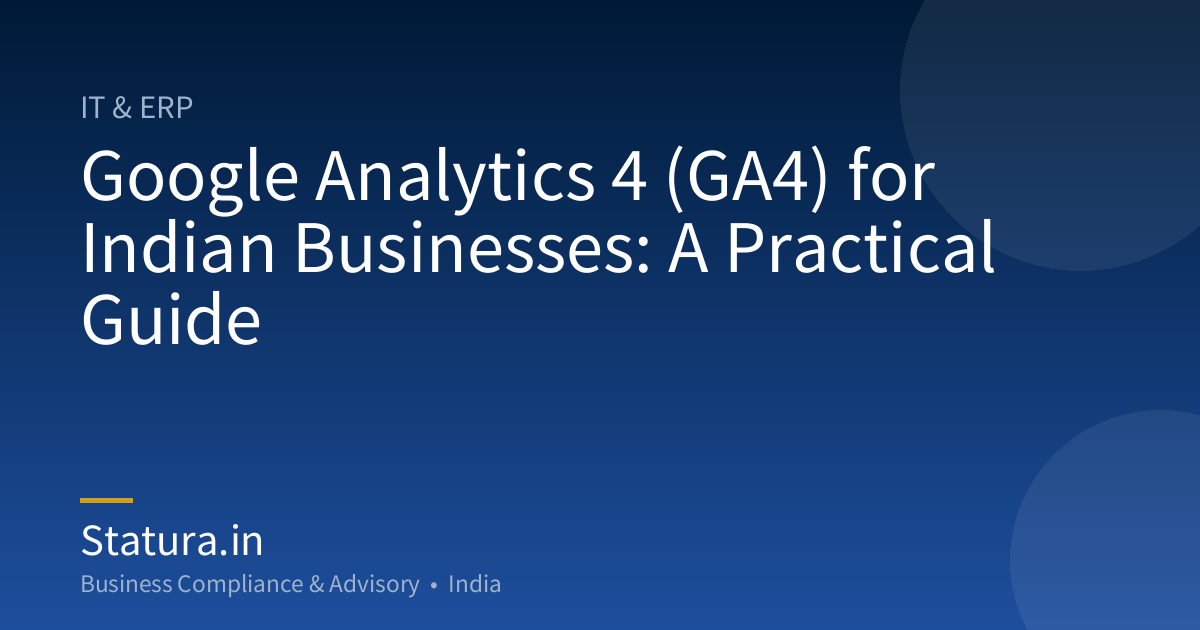 Google Analytics 4 (GA4) for Indian Businesses: A Practical Guide
