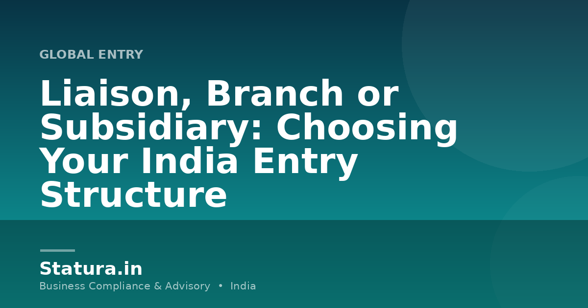 Liaison, Branch or Subsidiary: Choosing Your India Entry Structure