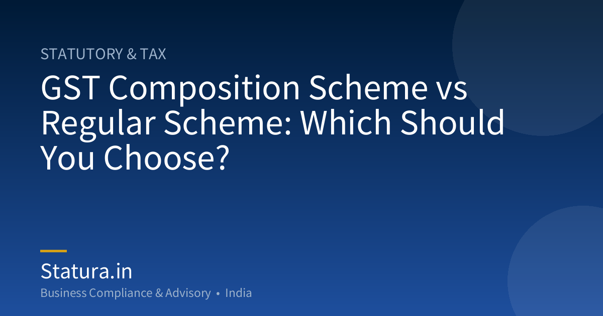 GST Composition Scheme vs Regular Scheme: Which Should You Choose?