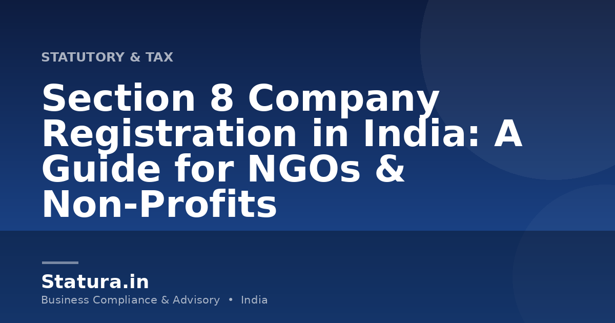 Section 8 Company Registration in India: A Guide for NGOs & Non-Profits