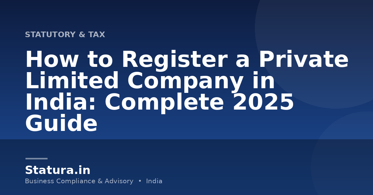 How to Register a Private Limited Company in India: Complete 2025 Guide