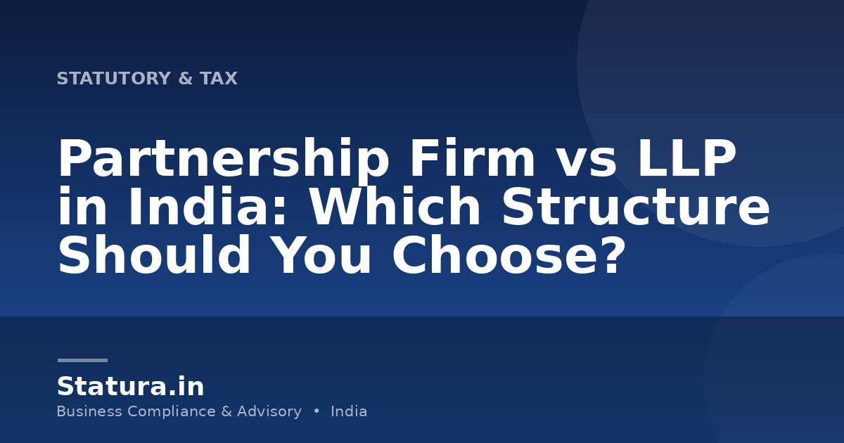 Partnership Firm vs LLP in India: Which Structure Should You Choose?