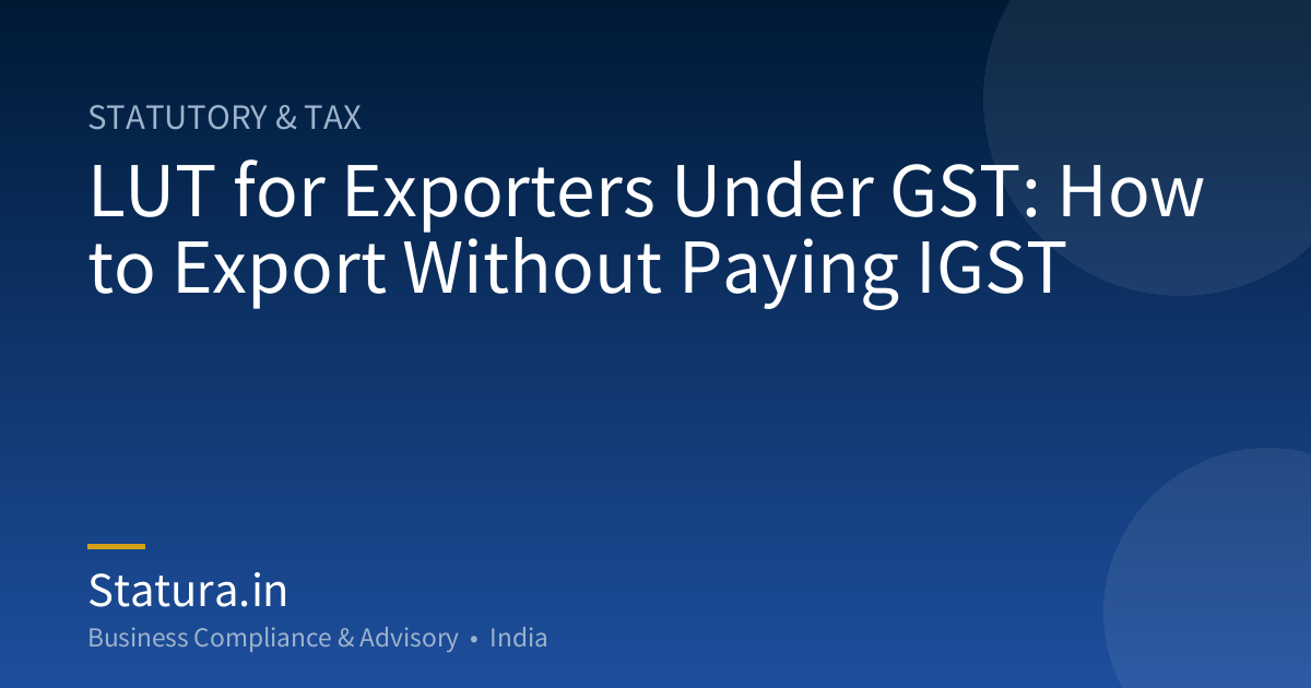 LUT for Exporters Under GST: How to Export Without Paying IGST