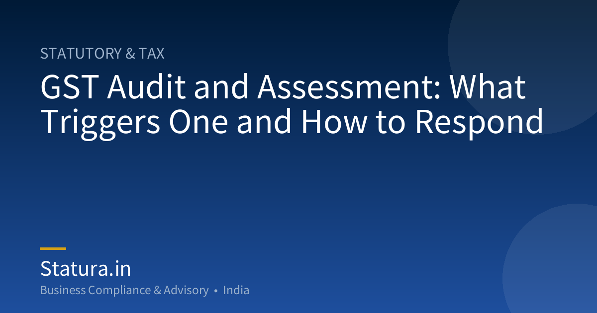 GST Audit and Assessment: What Triggers One and How to Respond
