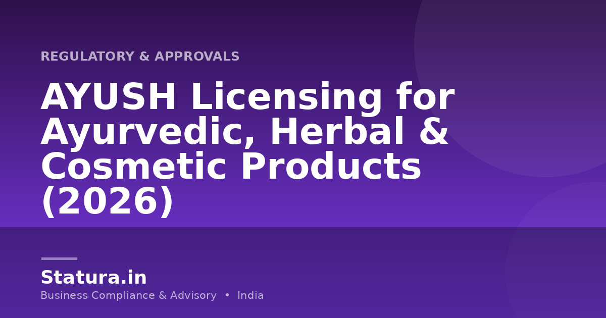 AYUSH Licensing for Ayurvedic, Herbal & Cosmetic Products (2026)
