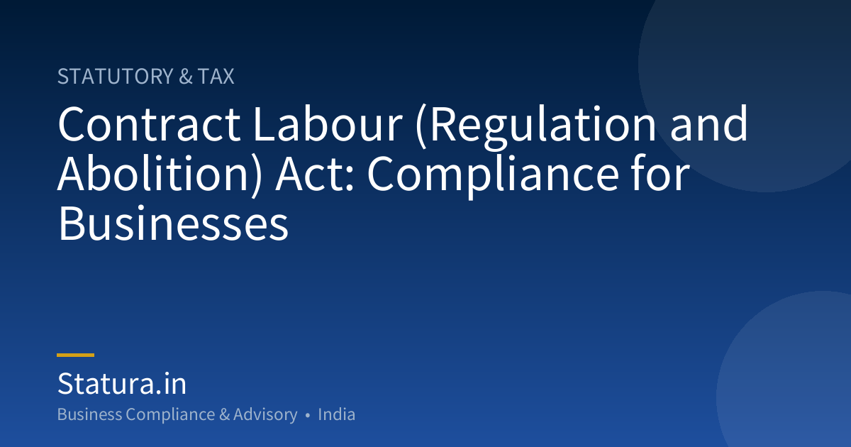 Contract Labour (Regulation and Abolition) Act: Compliance for Businesses