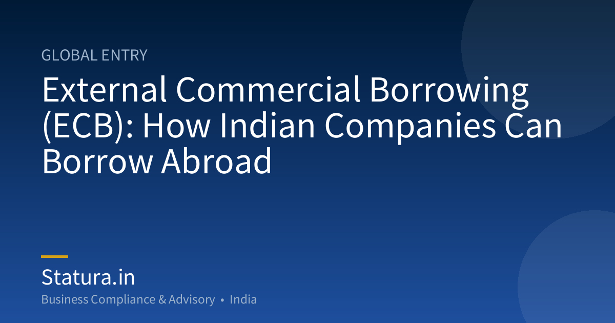 External Commercial Borrowing (ECB): How Indian Companies Can Borrow Abroad