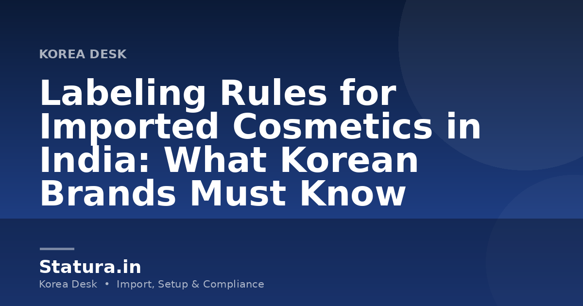Labeling Rules for Imported Cosmetics in India: What Korean Brands Must Know