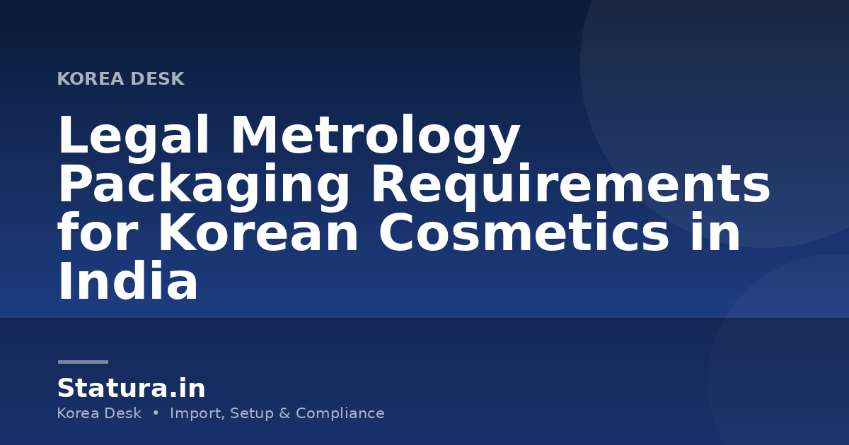 Legal Metrology Packaging Requirements for Korean Cosmetics in India
