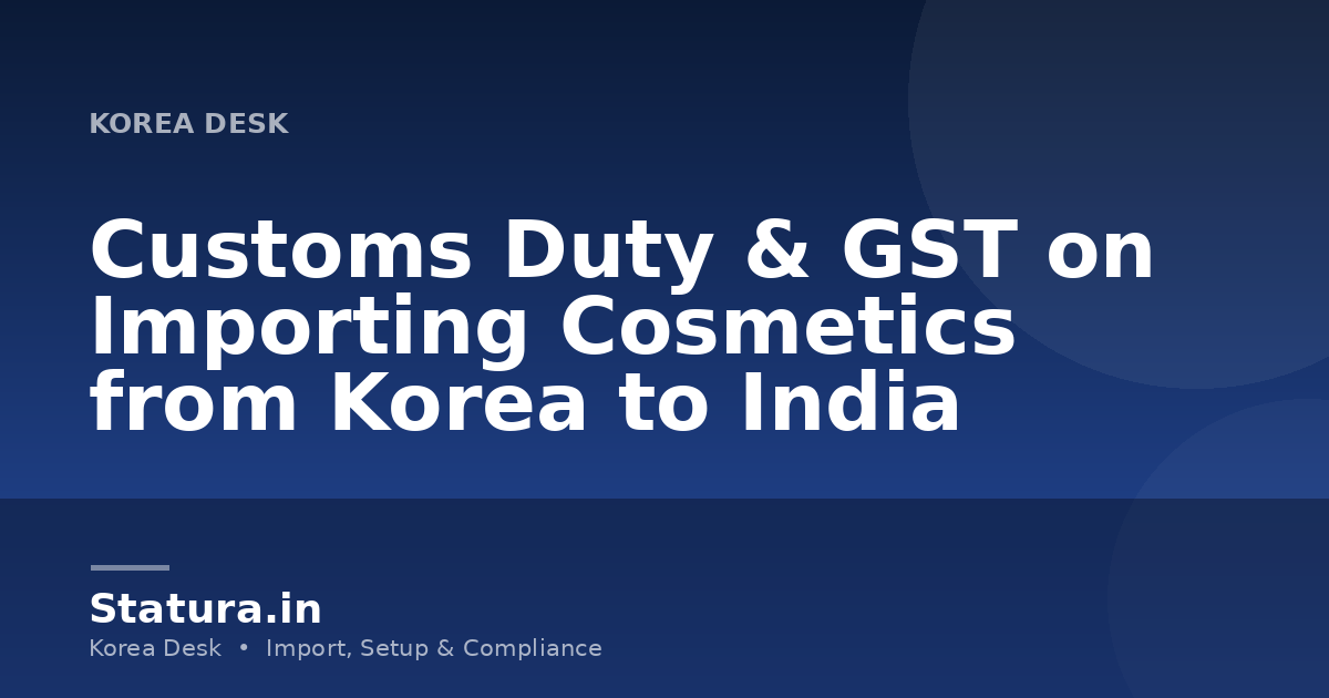 Customs Duty & GST on Importing Cosmetics from Korea to India