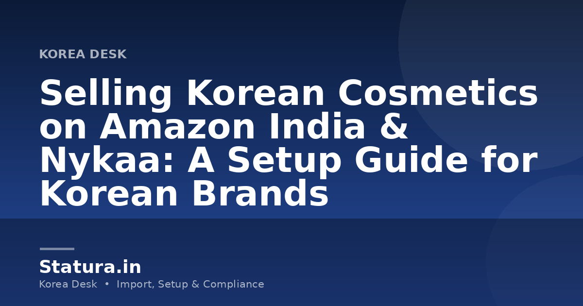 Selling Korean Cosmetics on Amazon India & Nykaa: A Setup Guide for Korean Brands