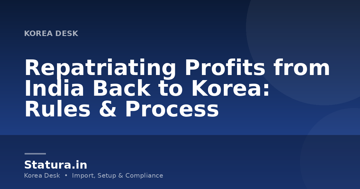 Repatriating Profits from India Back to Korea: Rules & Process
