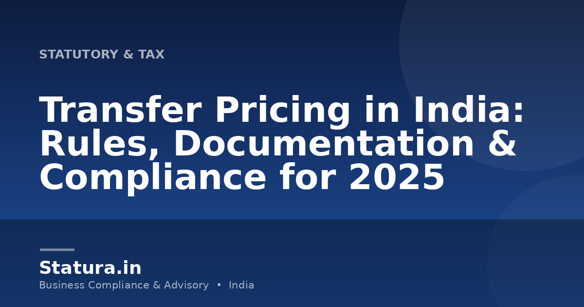 Transfer Pricing in India: Rules, Documentation & Compliance for 2025
