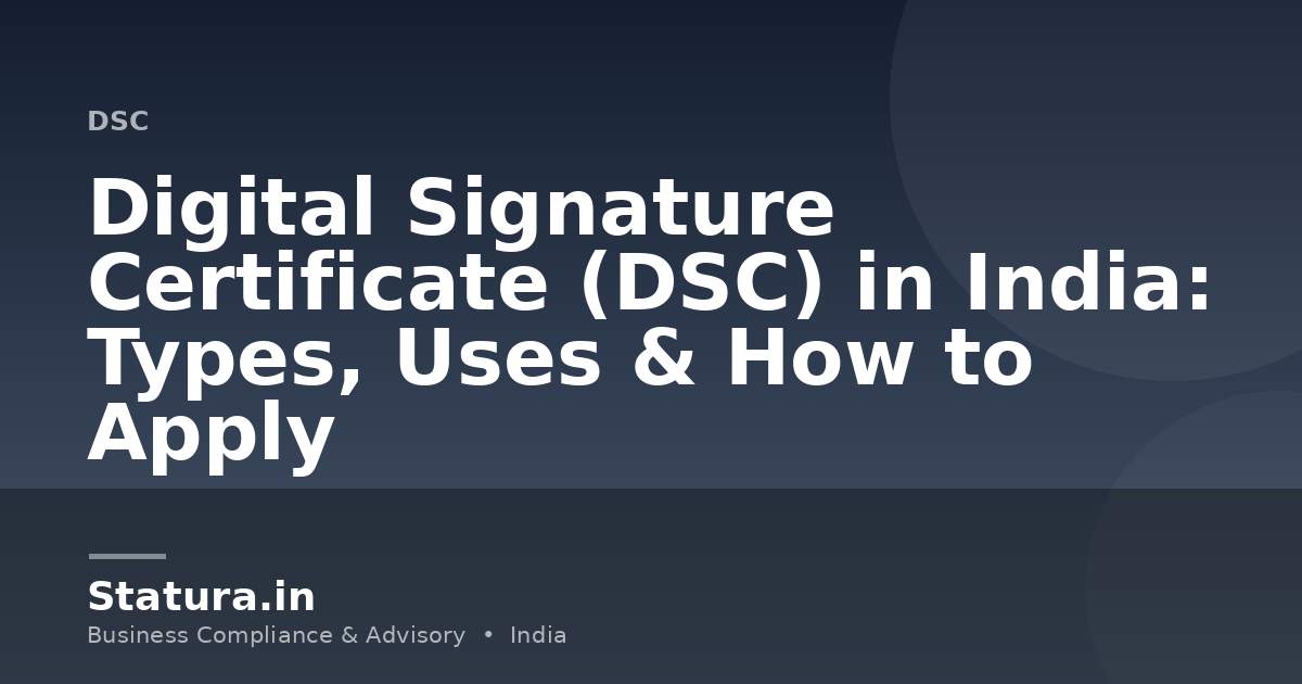 Digital Signature Certificate (DSC) in India: Types, Uses & How to Apply