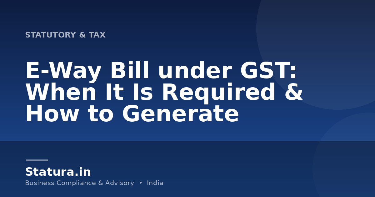 E-Way Bill under GST: When It Is Required & How to Generate