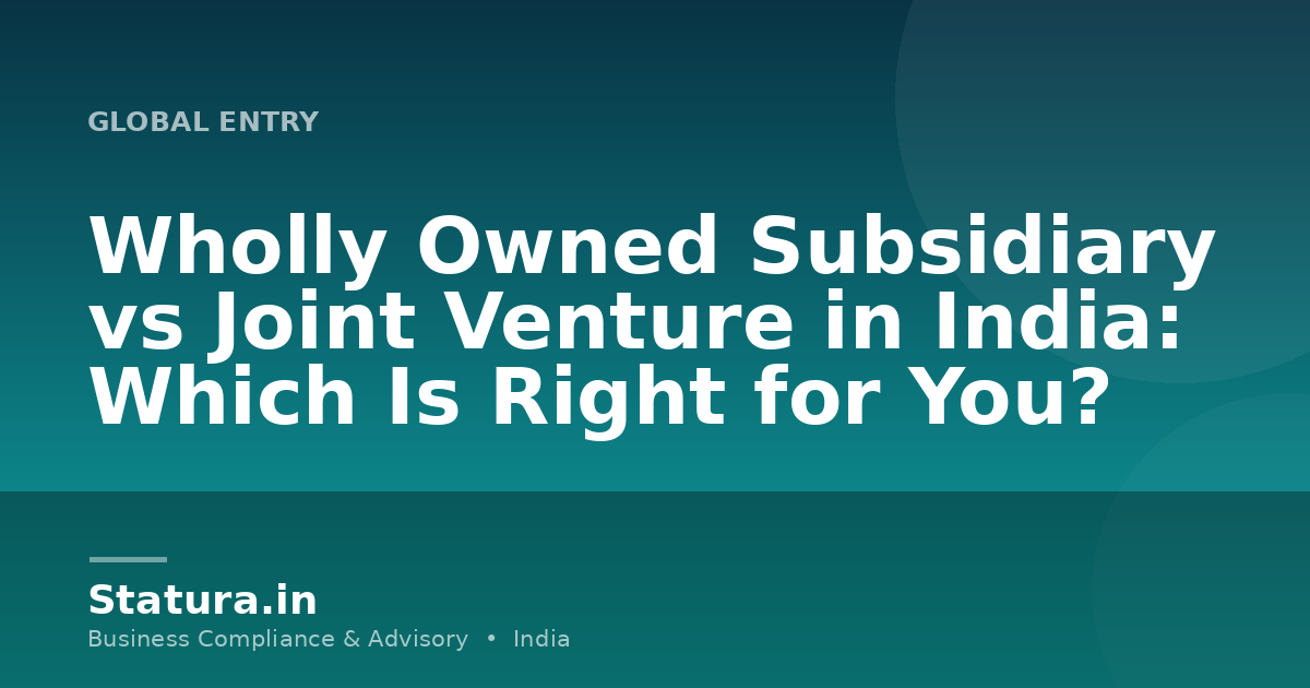 Wholly Owned Subsidiary vs Joint Venture in India: Which Is Right for You?